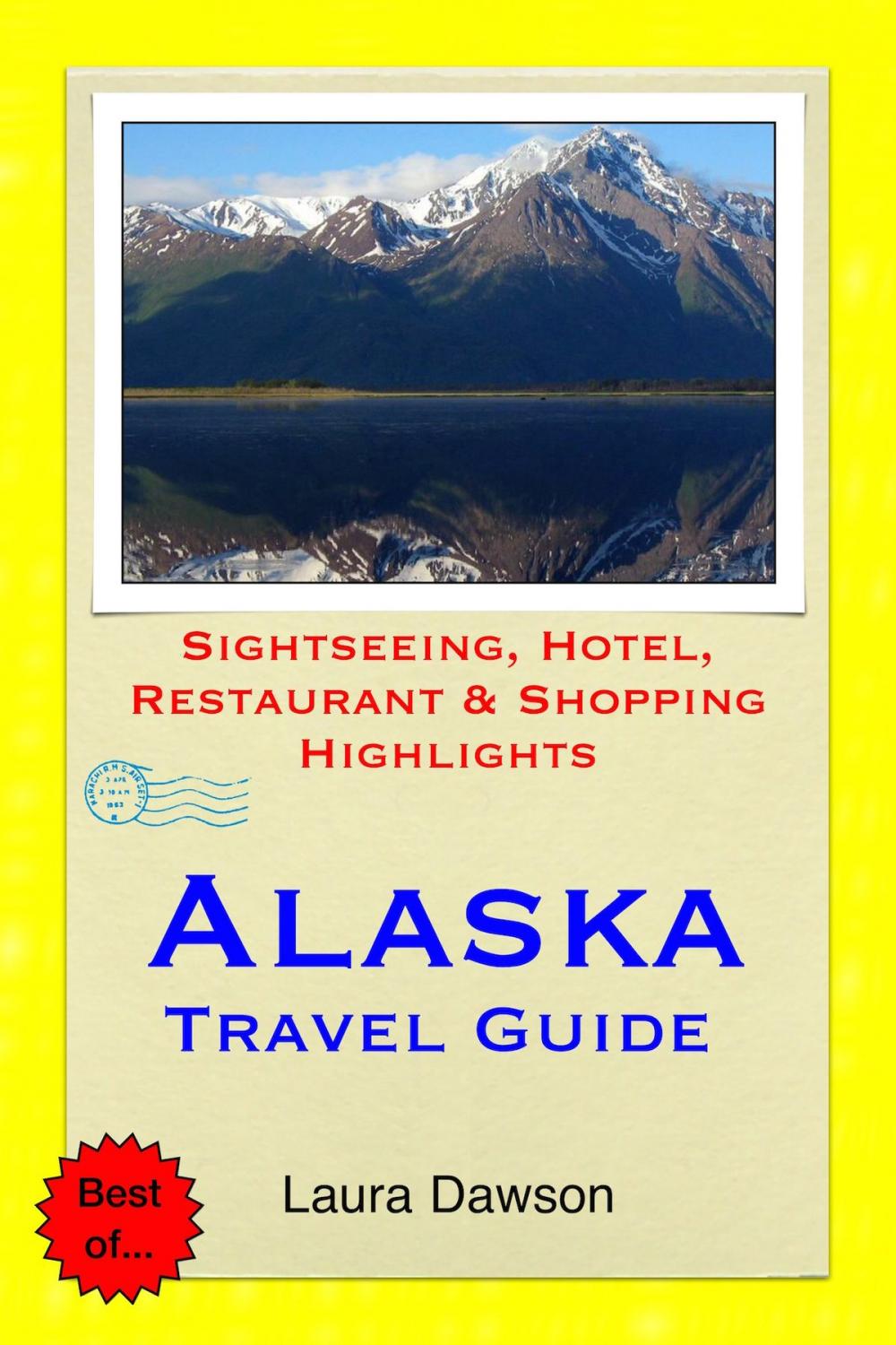 Big bigCover of Alaska Travel Guide - Sightseeing, Hotel, Restaurant & Shopping Highlights (Illustrated)