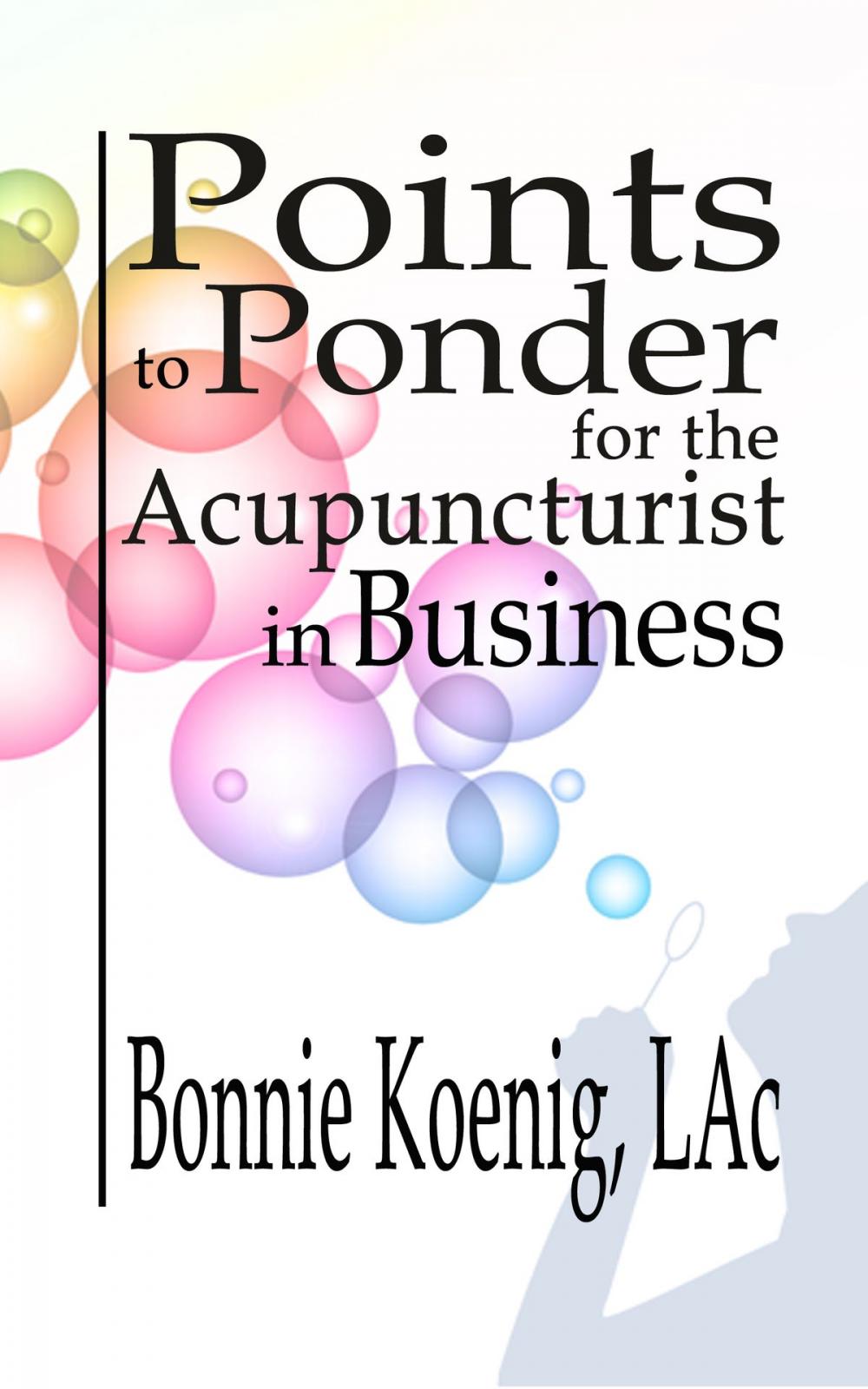 Big bigCover of Points to Ponder for the Acupuncturist in Business