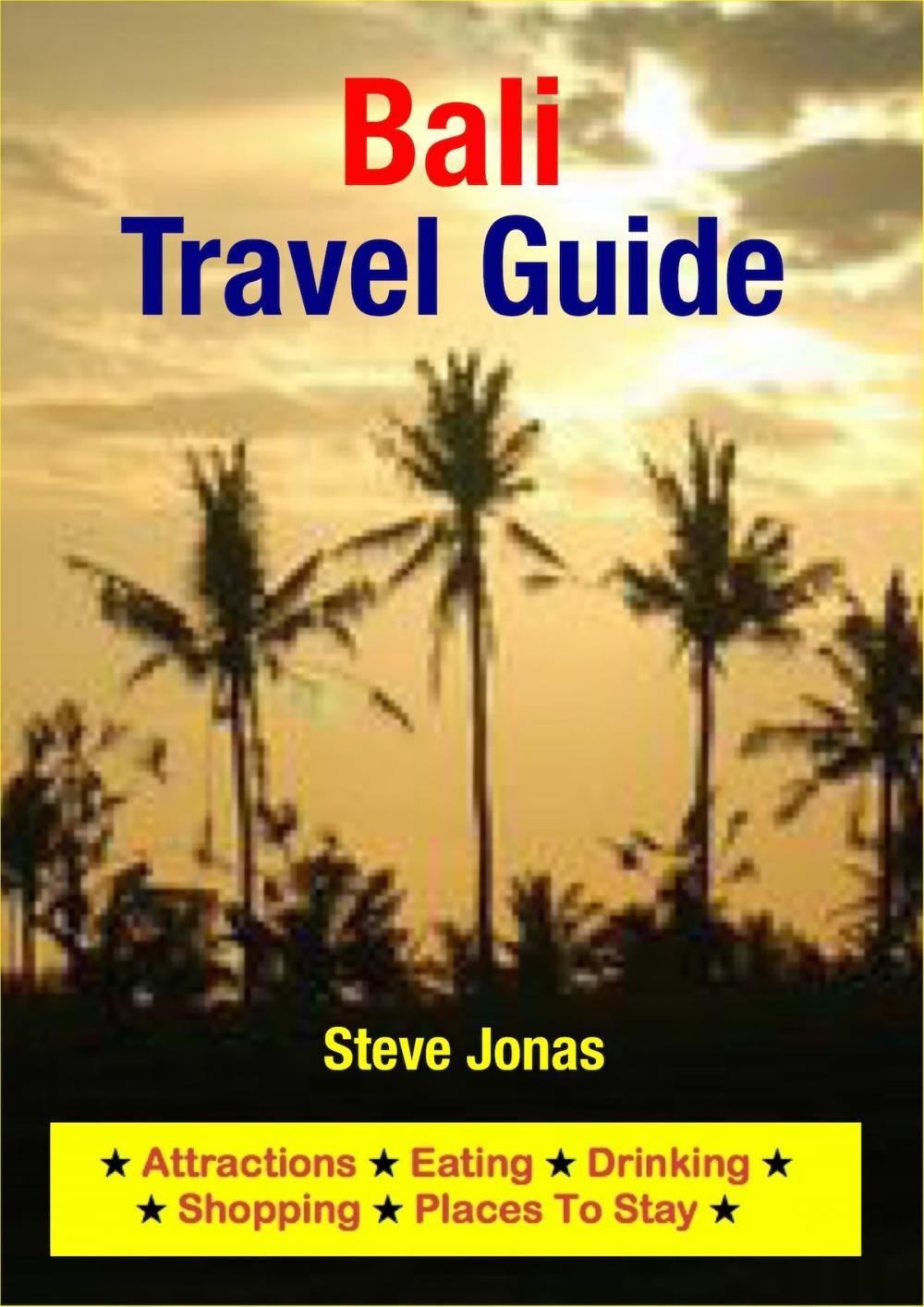 Big bigCover of Bali, Indonesia Travel Guide - Attractions, Eating, Drinking, Shopping & Places To Stay