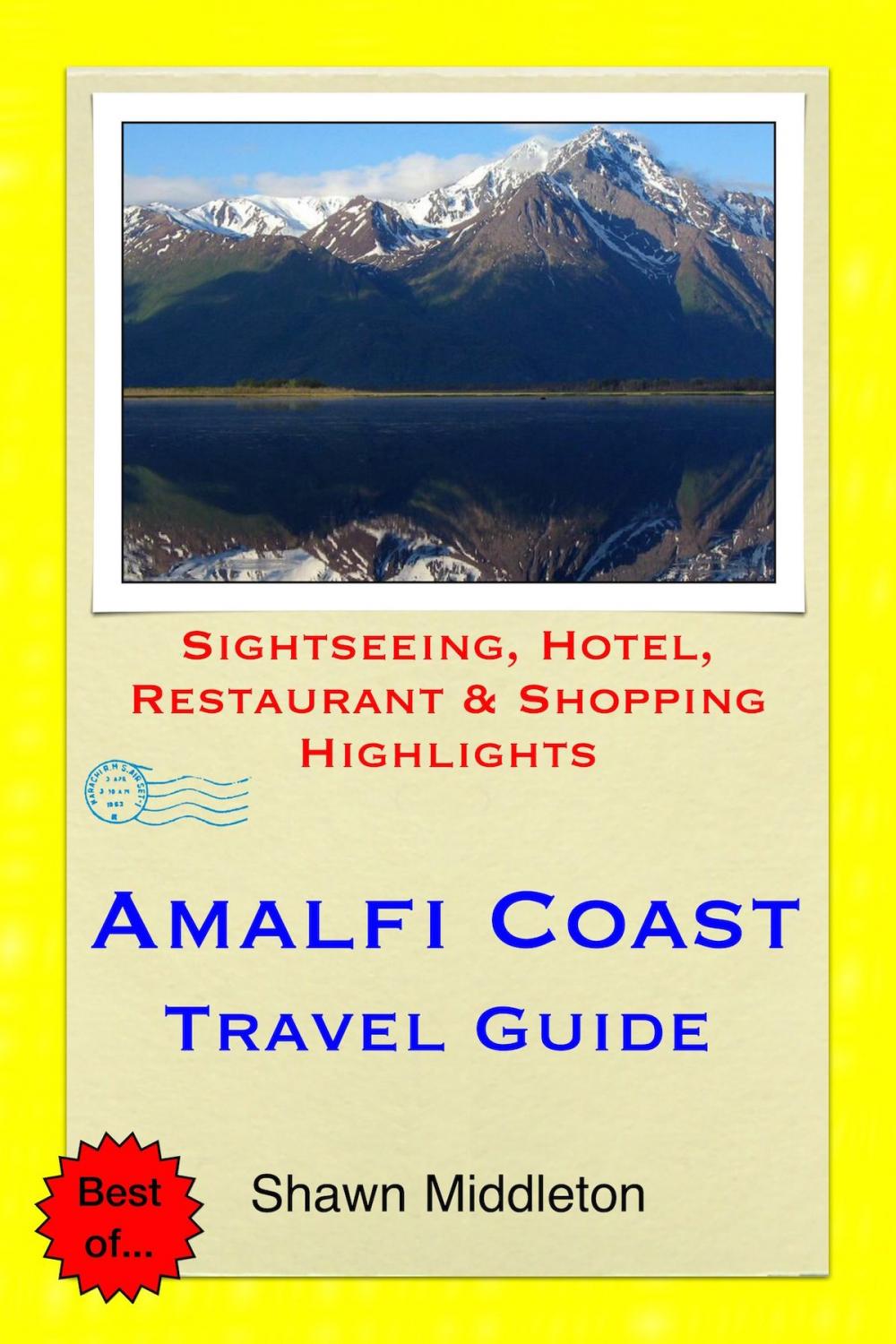 Big bigCover of Amalfi Coast, Italy Travel Guide - Sightseeing, Hotel, Restaurant & Shopping Highlights (Illustrated)