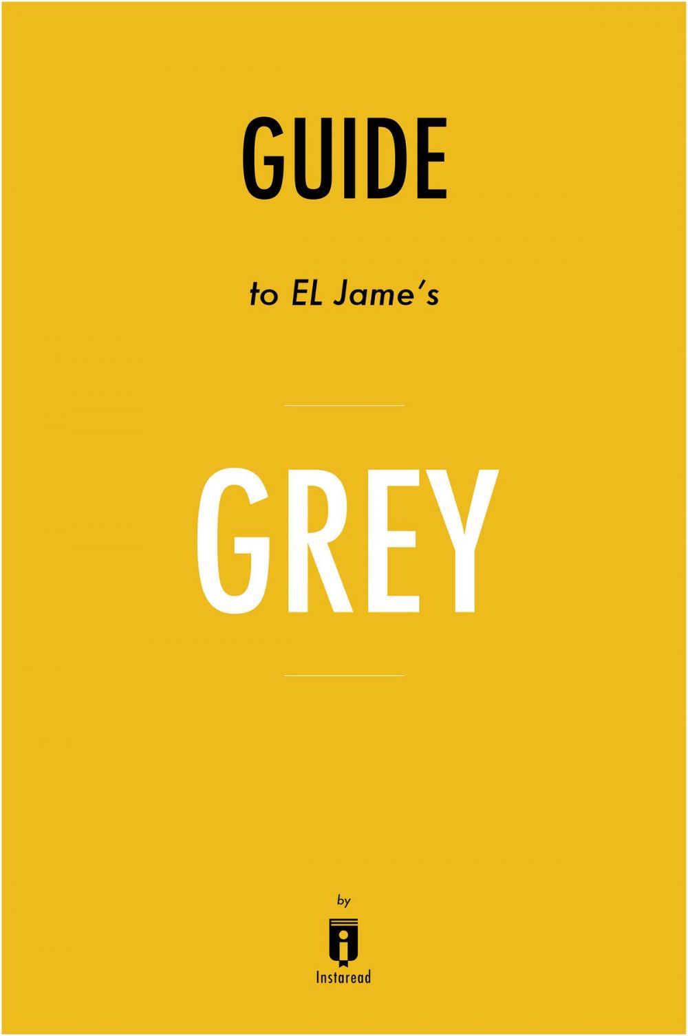 Big bigCover of Guide to E L James’s Grey by Instaread