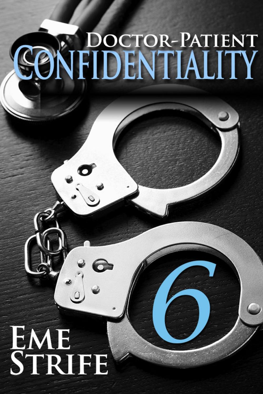 Big bigCover of Doctor-Patient Confidentiality: Volume Six (Confidential #1) (Contemporary Erotic Romance: BDSM, Free, New Adult, Erotica, Billionaire, Alpha Male, 2019, US, UK, CA, AU, IN, ZA)