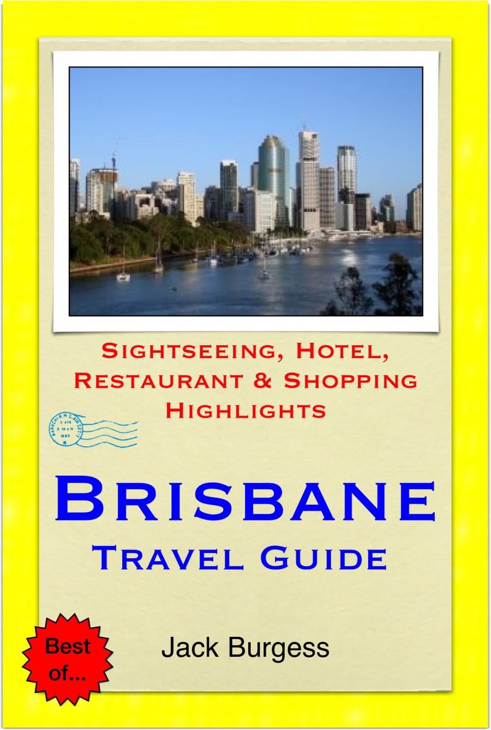 Big bigCover of Brisbane, Gold Coast & Sunshine Coast, Queensland (Australia) Travel Guide - Sightseeing, Hotel, Restaurant & Shopping Highlights (Illustrated)