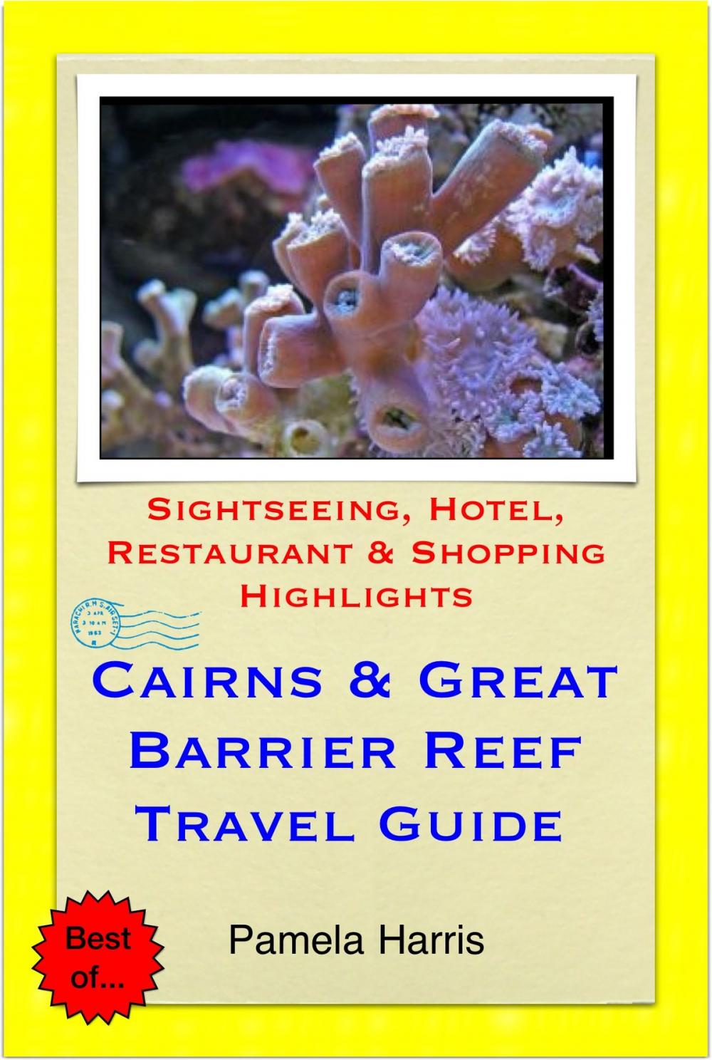 Big bigCover of Cairns & the Great Barrier Reef, Queensland (Australia) Travel Guide - Sightseeing, Hotel, Restaurant & Shopping Highlights (Illustrated)