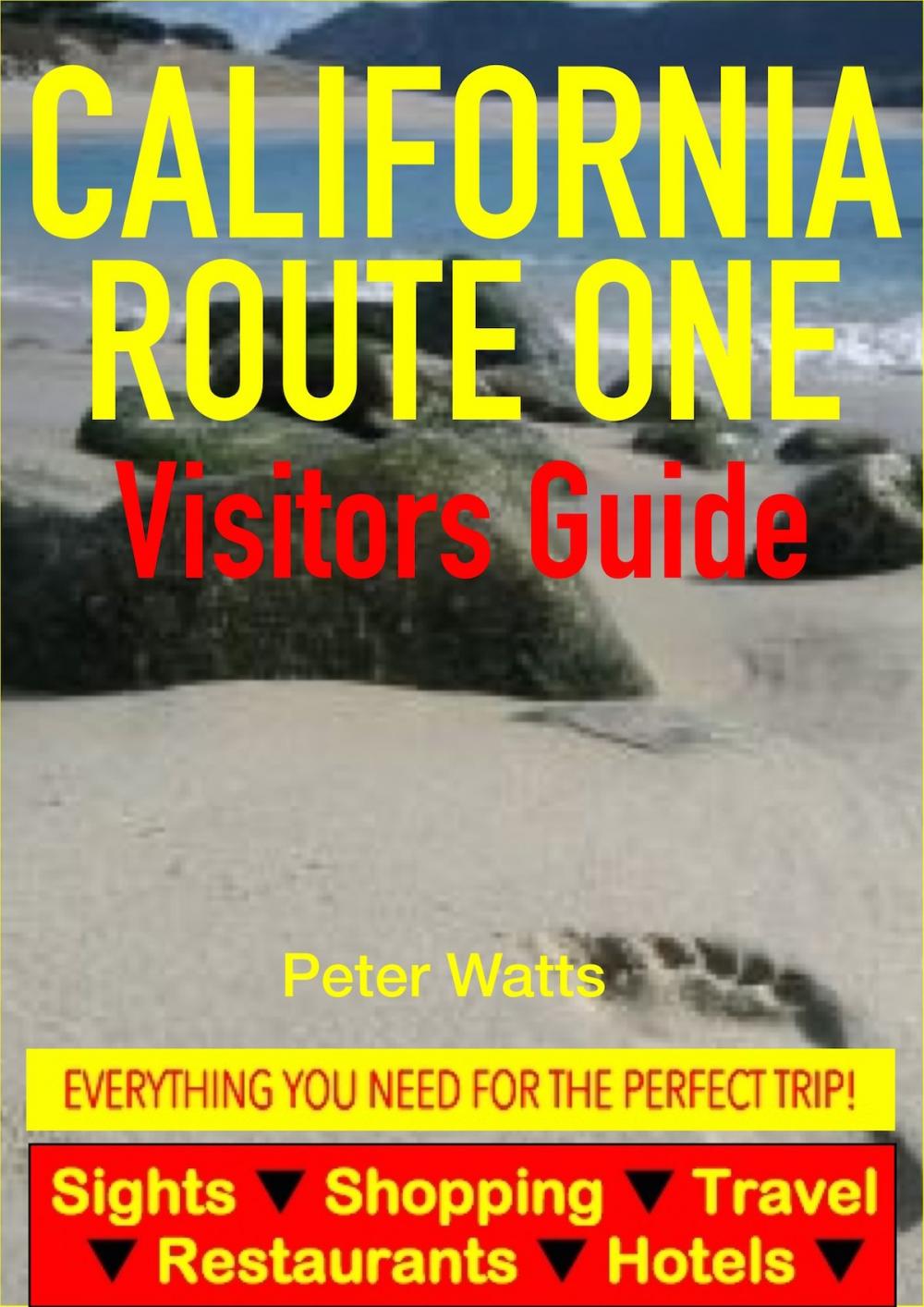 Big bigCover of California Route One Visitors Guide - Sightseeing, Hotel, Restaurant, Travel & Shopping Highlights