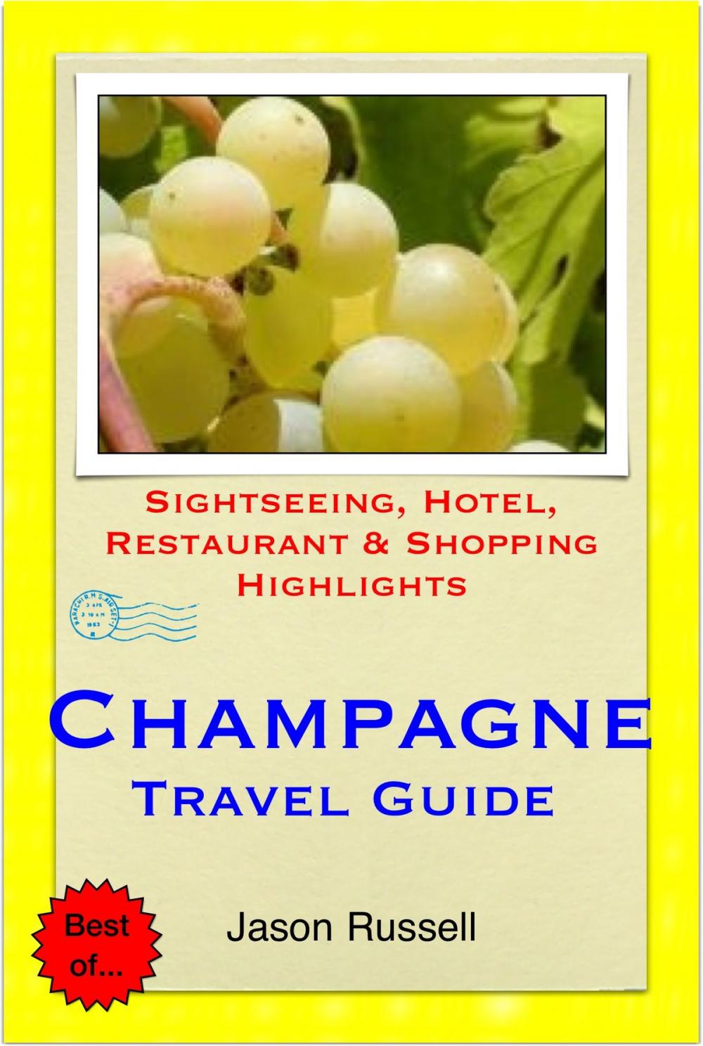 Big bigCover of The Champagne Region of France (including Reims & Epernay) Travel Guide - Sightseeing, Hotel, Restaurant & Shopping Highlights (Illustrated)