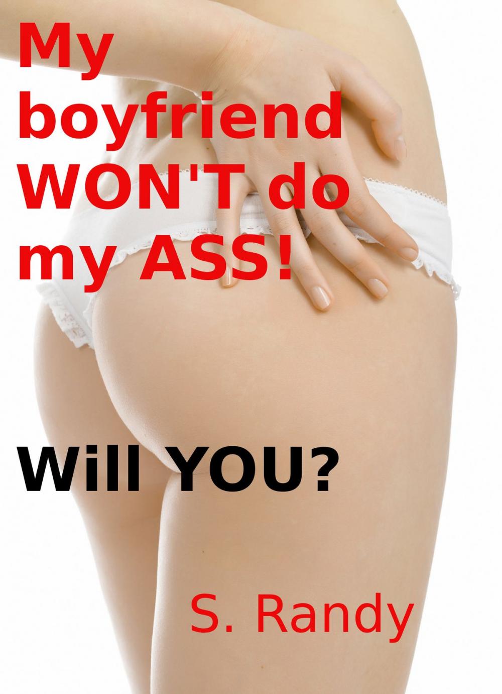 Big bigCover of My boyfriend WON'T do my ASS! Will YOU?