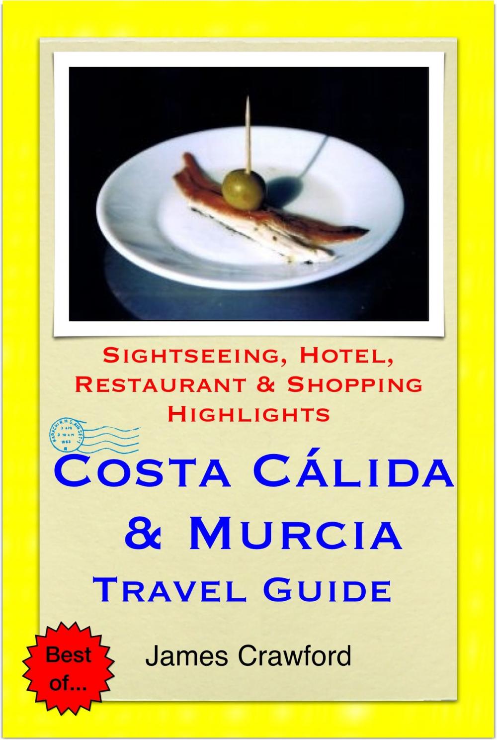 Big bigCover of Costa Cálida & Murcia, Spain Travel Guide - Sightseeing, Hotel, Restaurant & Shopping Highlights (Illustrated)