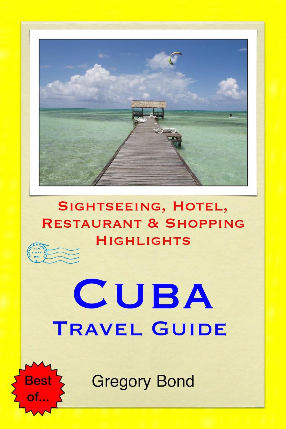 Big bigCover of Cuba Travel Guide - Sightseeing, Hotel, Restaurant & Shopping Highlights (Illustrated)