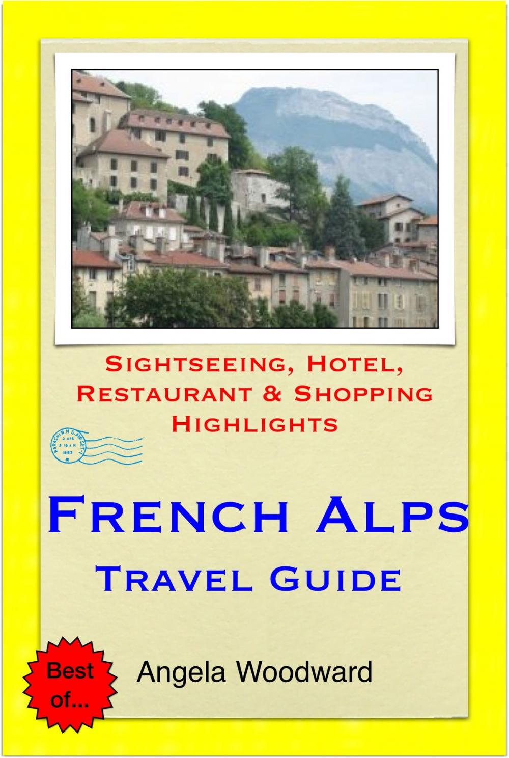 Big bigCover of French Alps Travel Guide - Sightseeing, Hotel, Restaurant & Shopping Highlights (Illustrated)