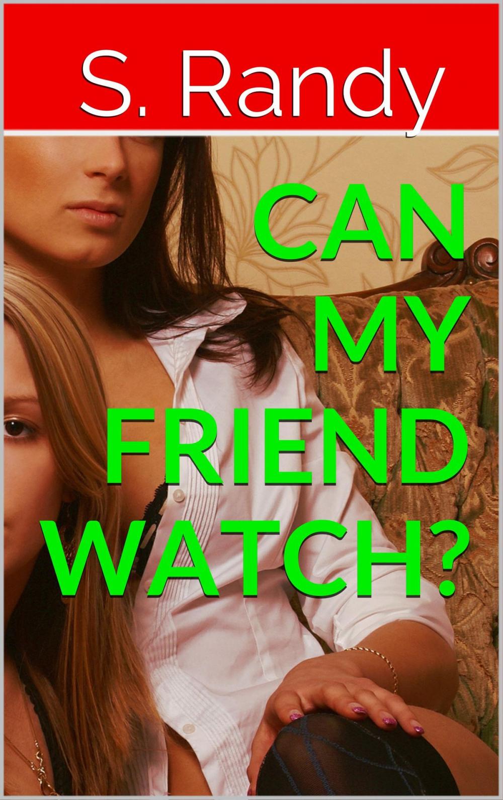 Big bigCover of Can My Friend Watch?