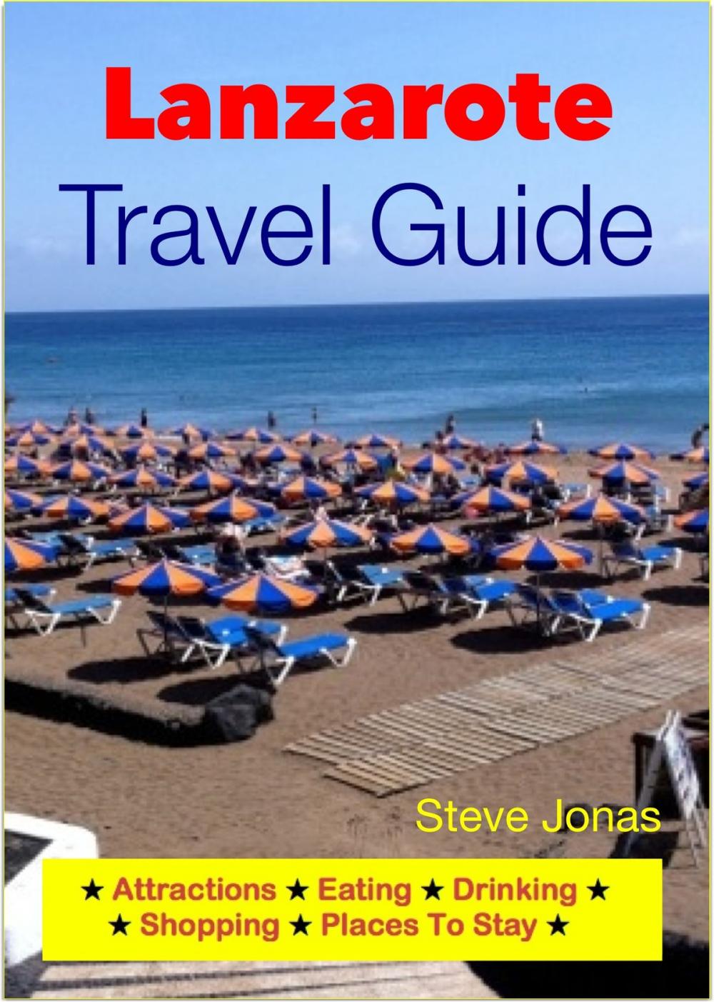 Big bigCover of Lanzarote, Canary Islands Travel Guide - Attractions, Eating, Drinking, Shopping & Places To Stay