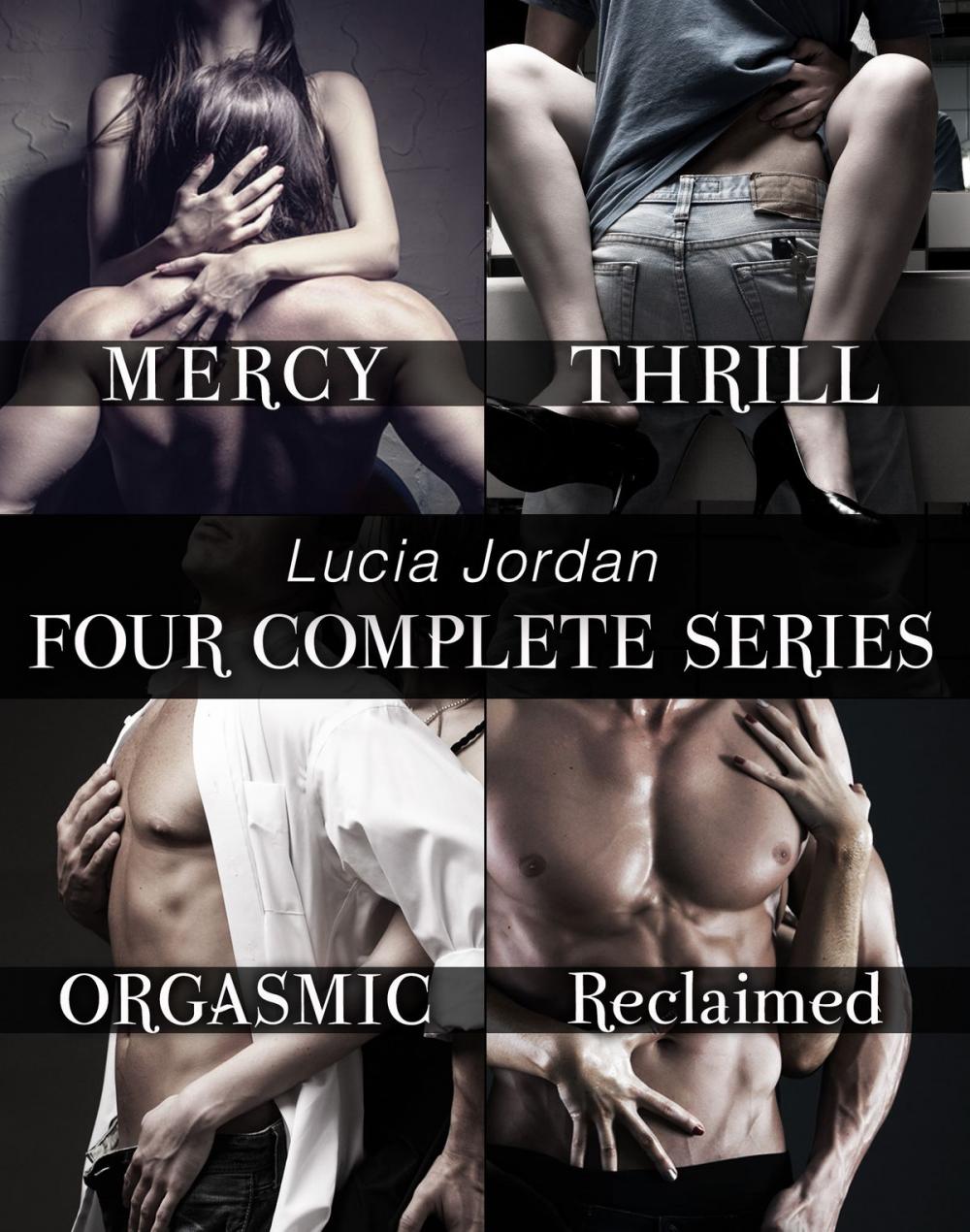 Big bigCover of Lucia Jordan's Four Series Collection: Mercy, Thrill, Orgasmic, Reclaimed