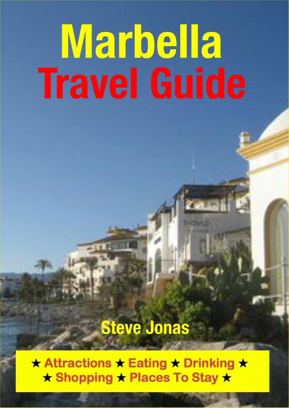 Big bigCover of Marbella, Costa del Sol (Spain) Travel Guide - Attractions, Eating, Drinking, Shopping & Places To Stay