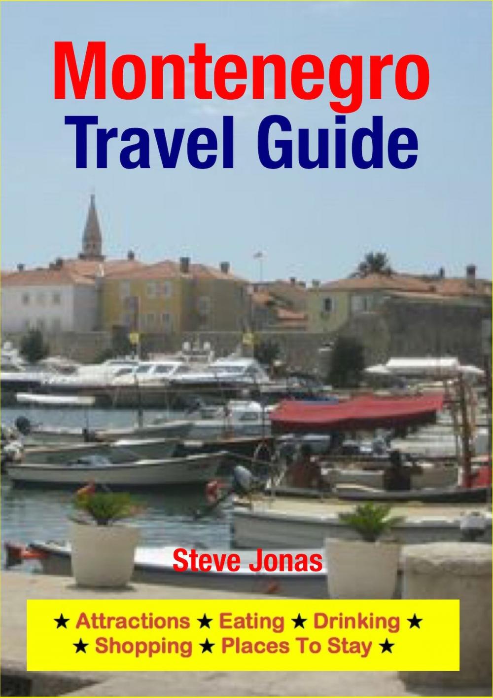 Big bigCover of Montenegro Travel Guide - Attractions, Eating, Drinking, Shopping & Places To Stay