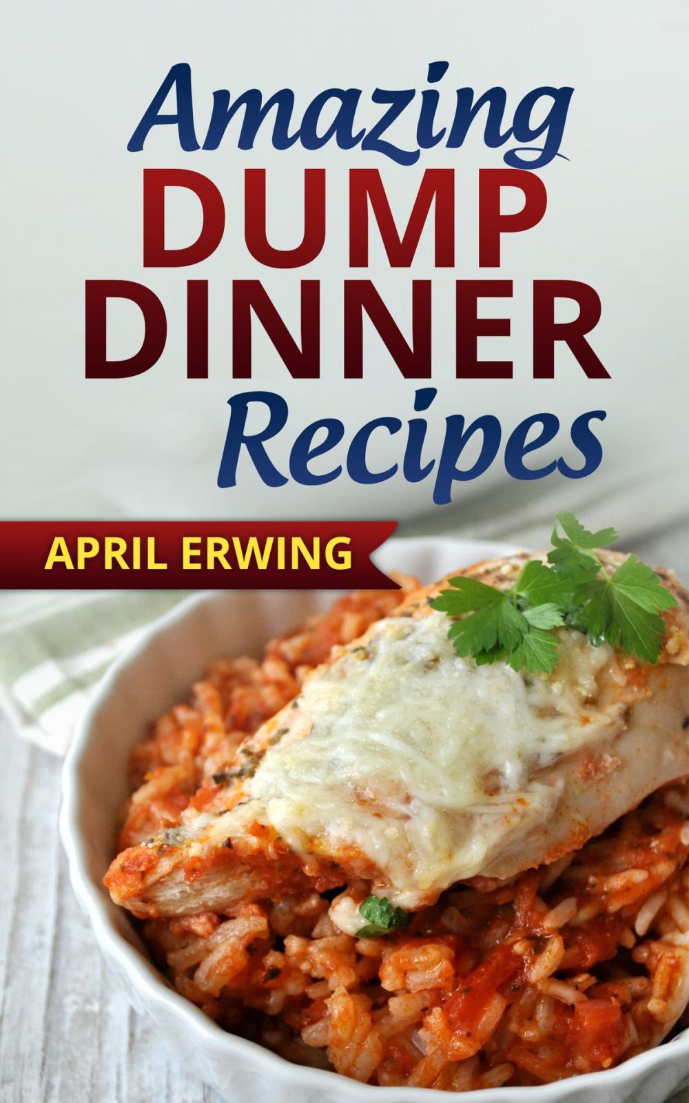 Big bigCover of Amazing Dump Dinner Recipes