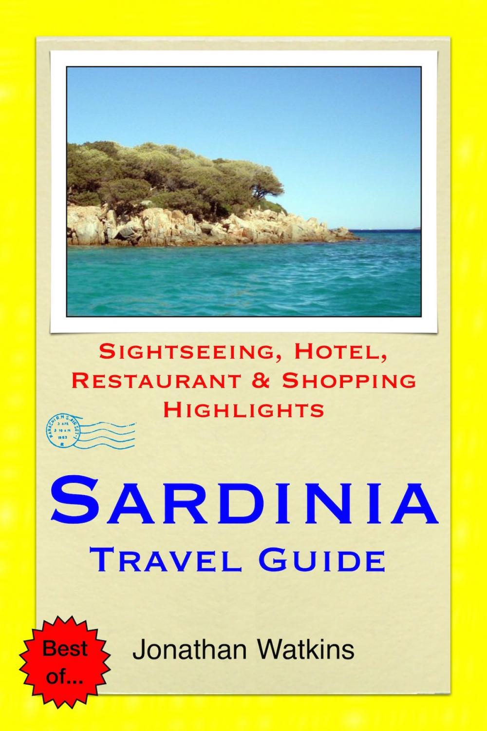 Big bigCover of Sardinia, Italy Travel Guide - Sightseeing, Hotel, Restaurant & Shopping Highlights (Illustrated)