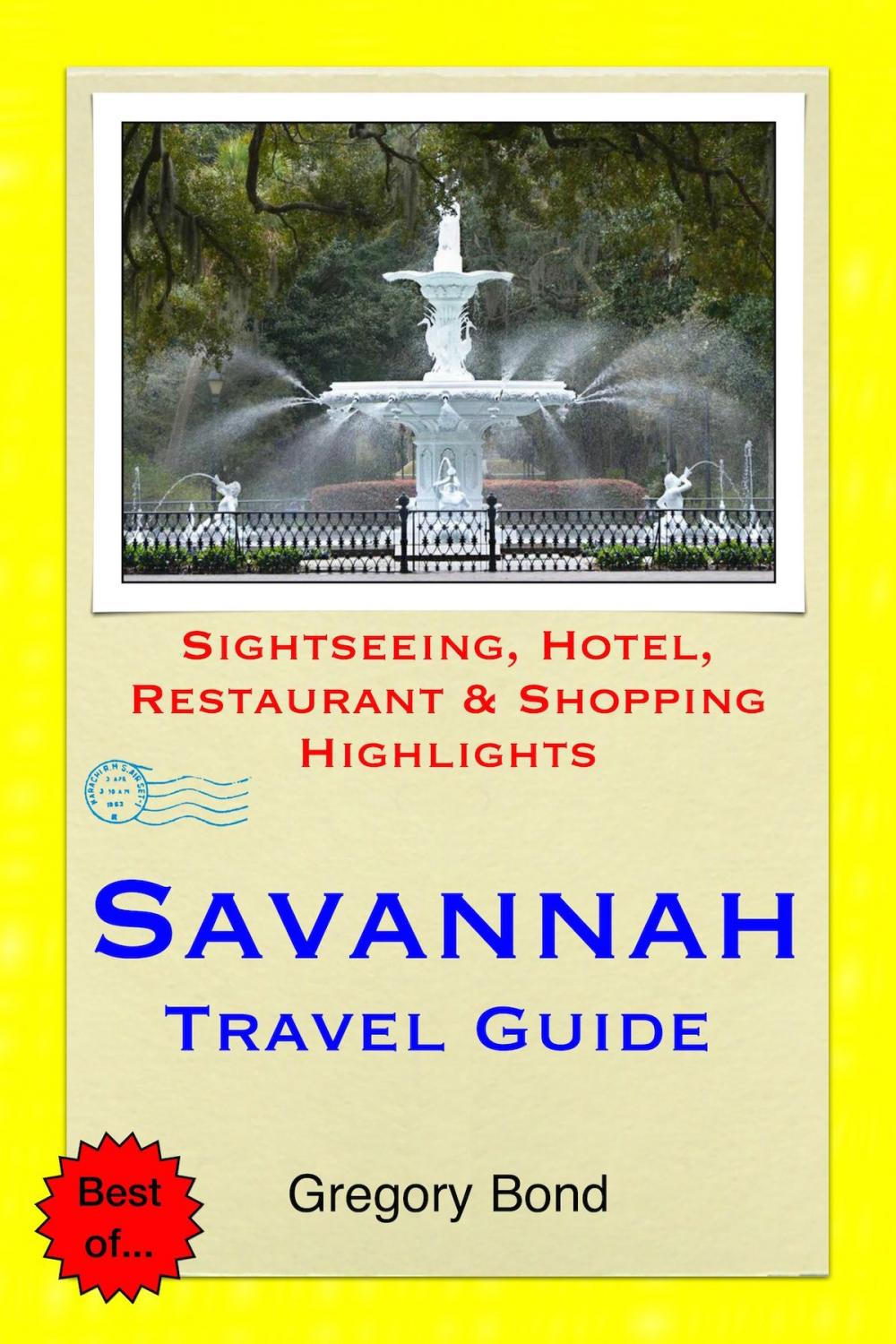 Big bigCover of Savannah, Georgia Travel Guide - Sightseeing, Hotel, Restaurant & Shopping Highlights (Illustrated)