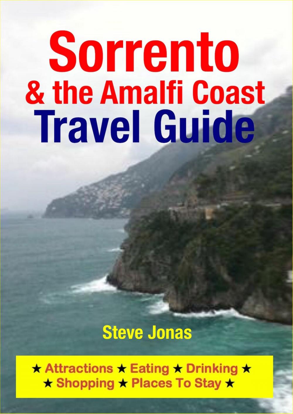 Big bigCover of Sorrento & Amalfi Coast, Italy Travel Guide - Attractions, Eating, Drinking, Shopping & Places To Stay