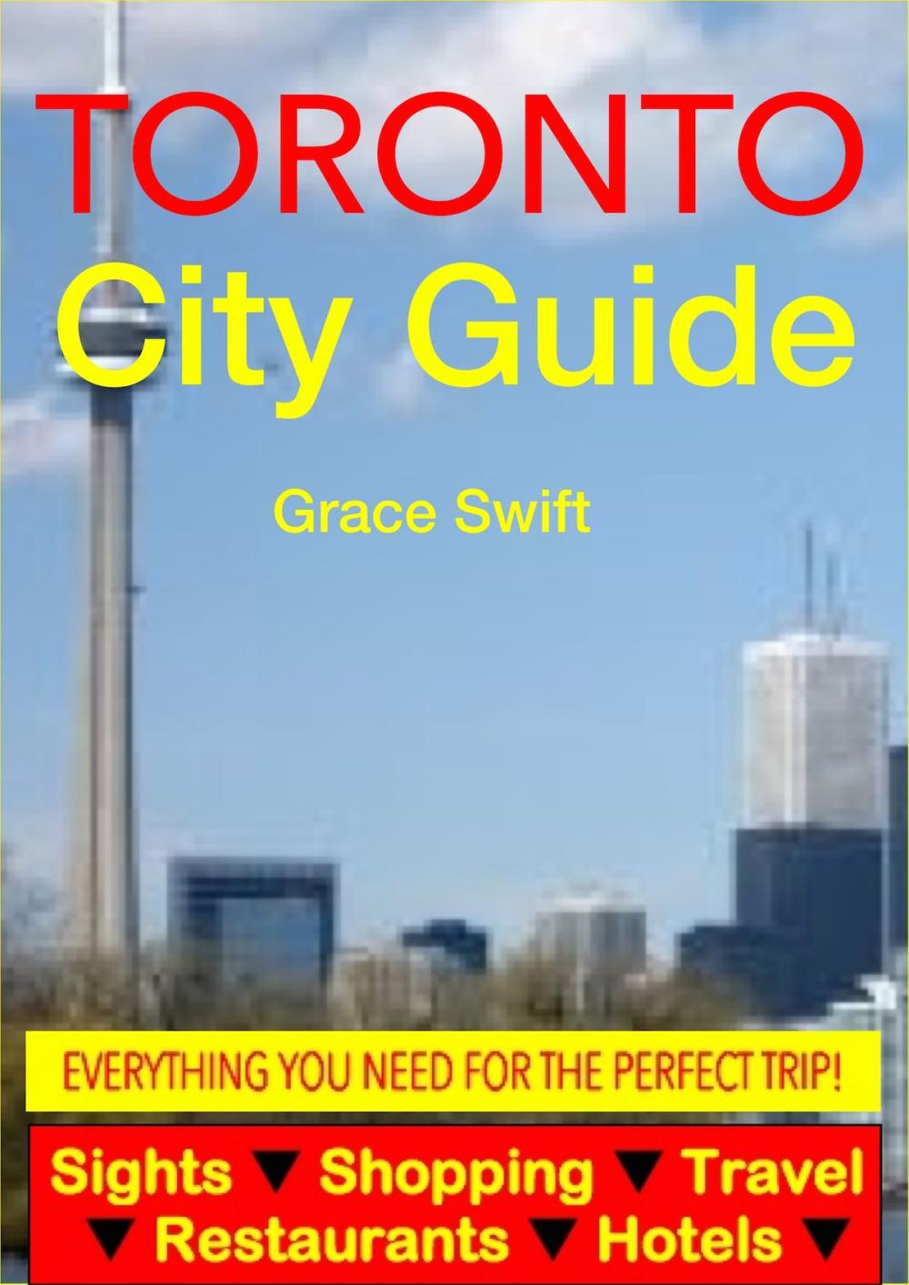 Big bigCover of Toronto City Guide - Sightseeing, Hotel, Restaurant, Travel & Shopping Highlights (Illustrated)