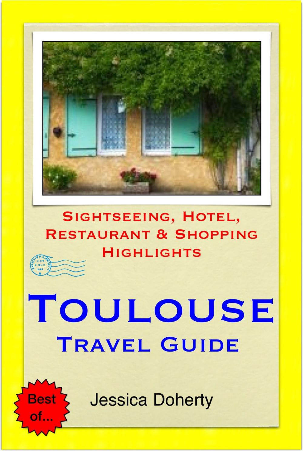 Big bigCover of Toulouse, France Travel Guide - Sightseeing, Hotel, Restaurant & Shopping Highlights (Illustrated)