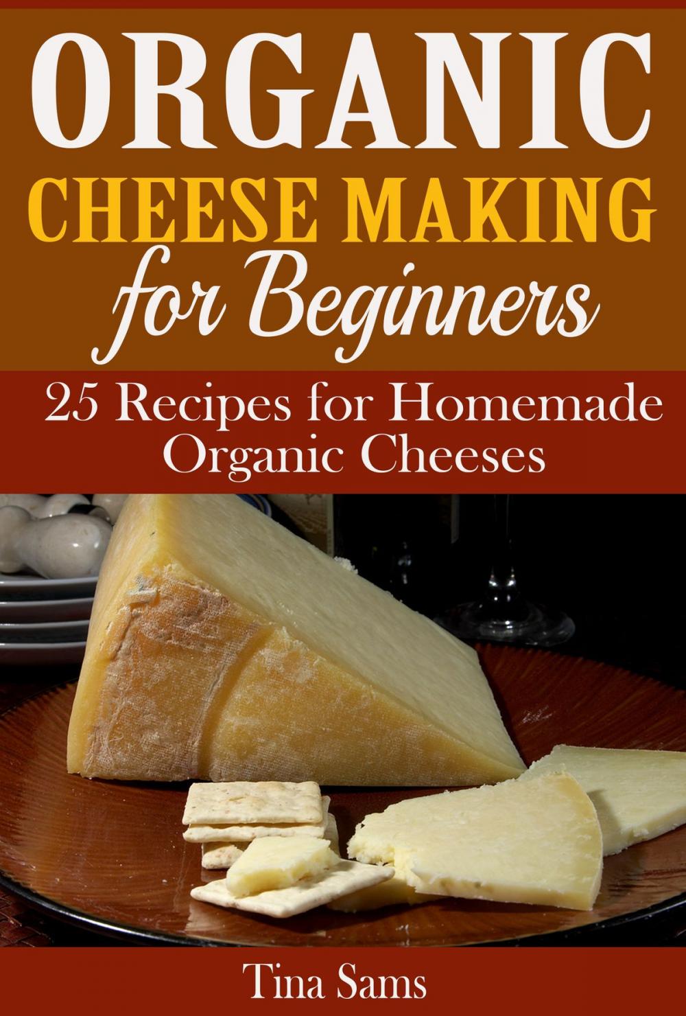 Big bigCover of Organic Cheese Making for Beginners