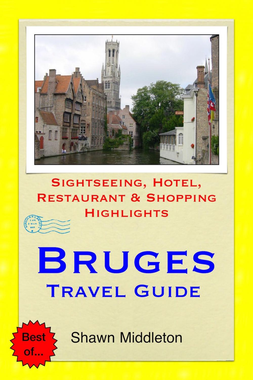 Big bigCover of Bruges, Belgium Travel Guide - Sightseeing, Hotel, Restaurant & Shopping Highlights (Illustrated)