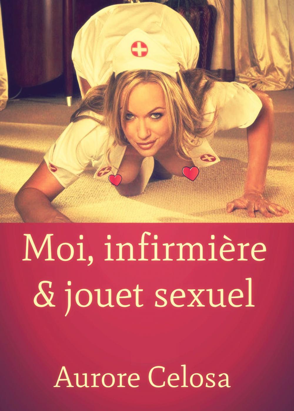 Big bigCover of Moi, infirmière et objet sexuel​