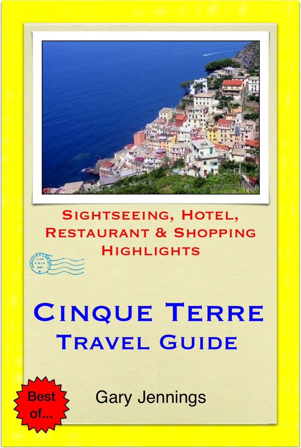 Big bigCover of Cinque Terre, Italy Travel Guide - Sightseeing, Hotel, Restaurant & Shopping Highlights (Illustrated)