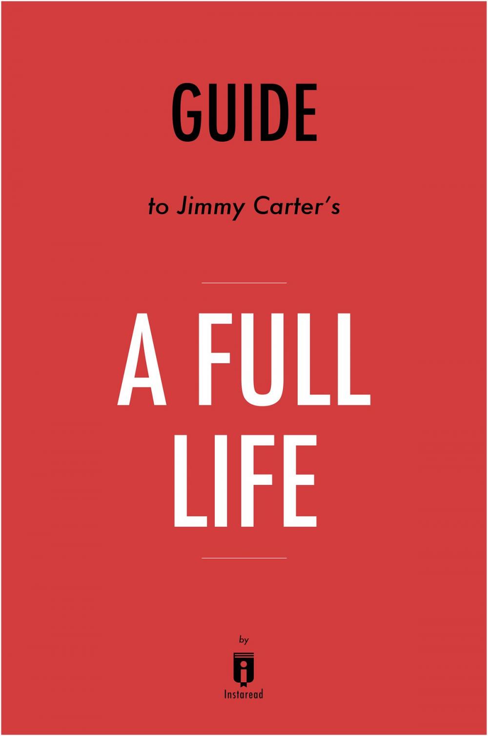 Big bigCover of Guide to Jimmy Carter’s A Full Life by Instaread
