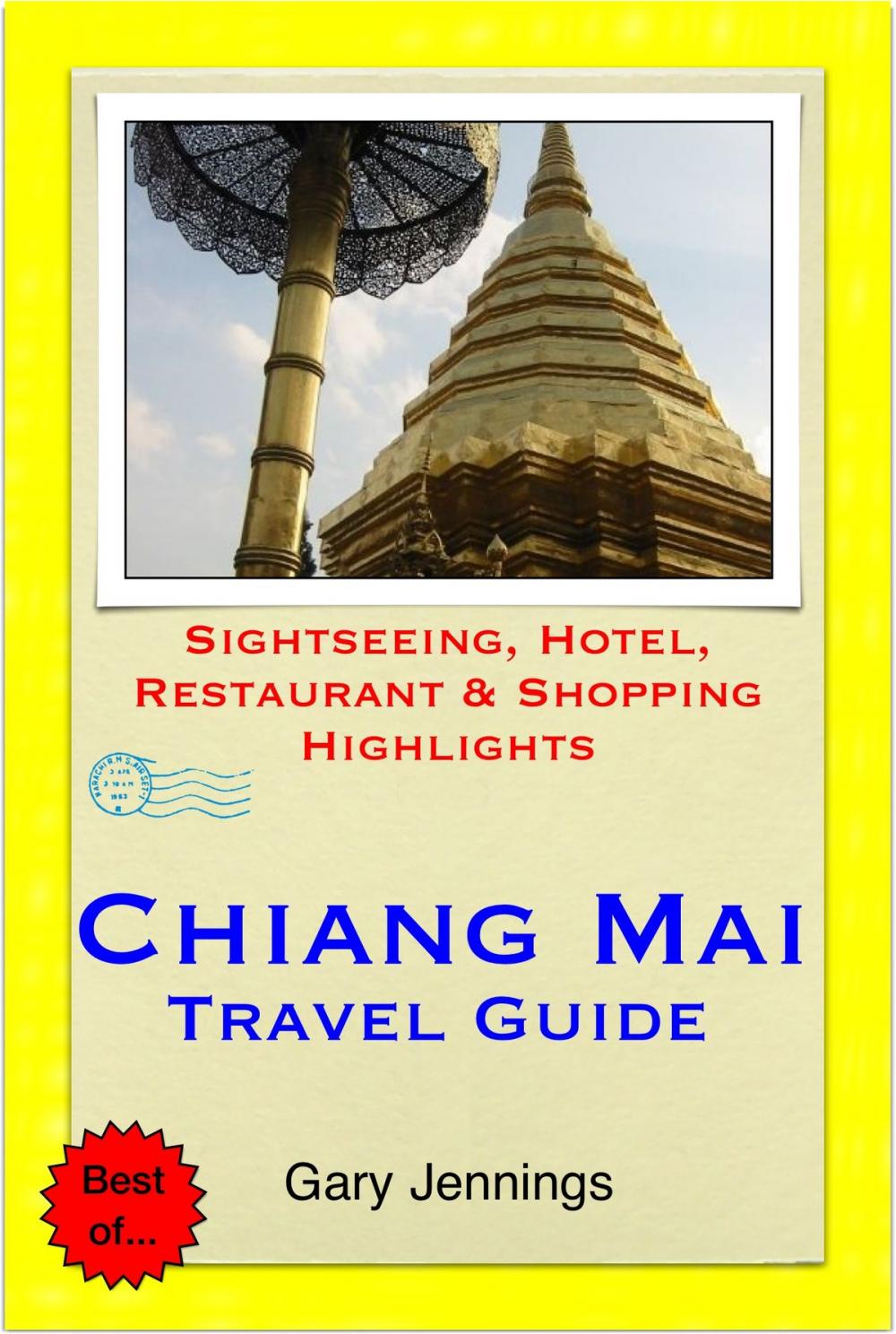 Big bigCover of Chiang Mai, Thailand Travel Guide - Sightseeing, Hotel, Restaurant & Shopping Highlights (Illustrated)