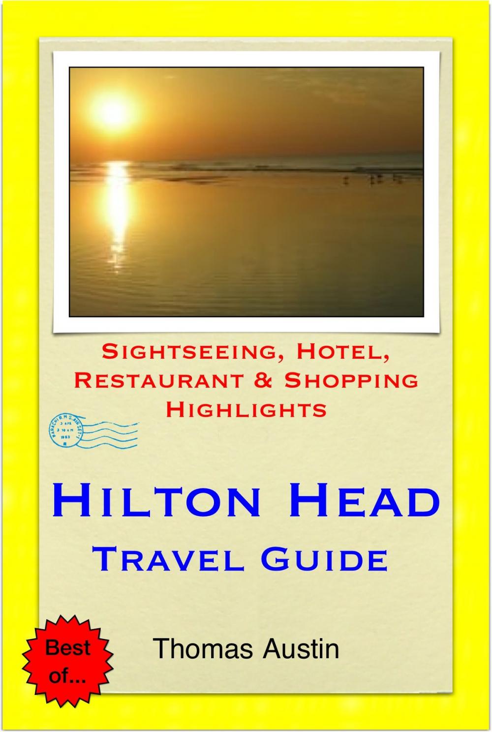 Big bigCover of Hilton Head, South Carolina Travel Guide - Sightseeing, Hotel, Restaurant & Shopping Highlights (Illustrated)