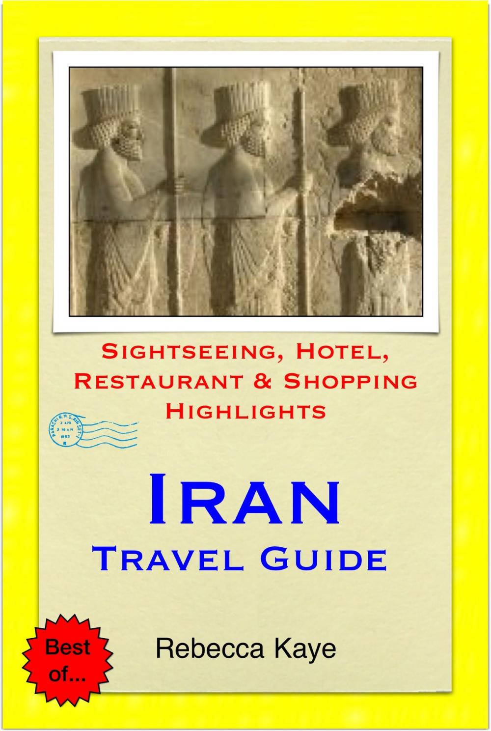 Big bigCover of Iran Travel Guide - Sightseeing, Hotel, Restaurant & Shopping Highlights (Illustrated)