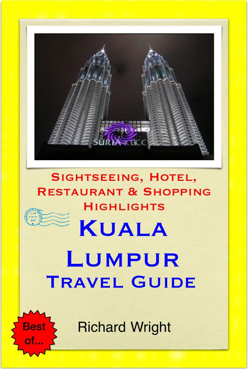 Big bigCover of Kuala Lumpur, Malaysia Travel Guide - Sightseeing, Hotel, Restaurant & Shopping Highlights (Illustrated)