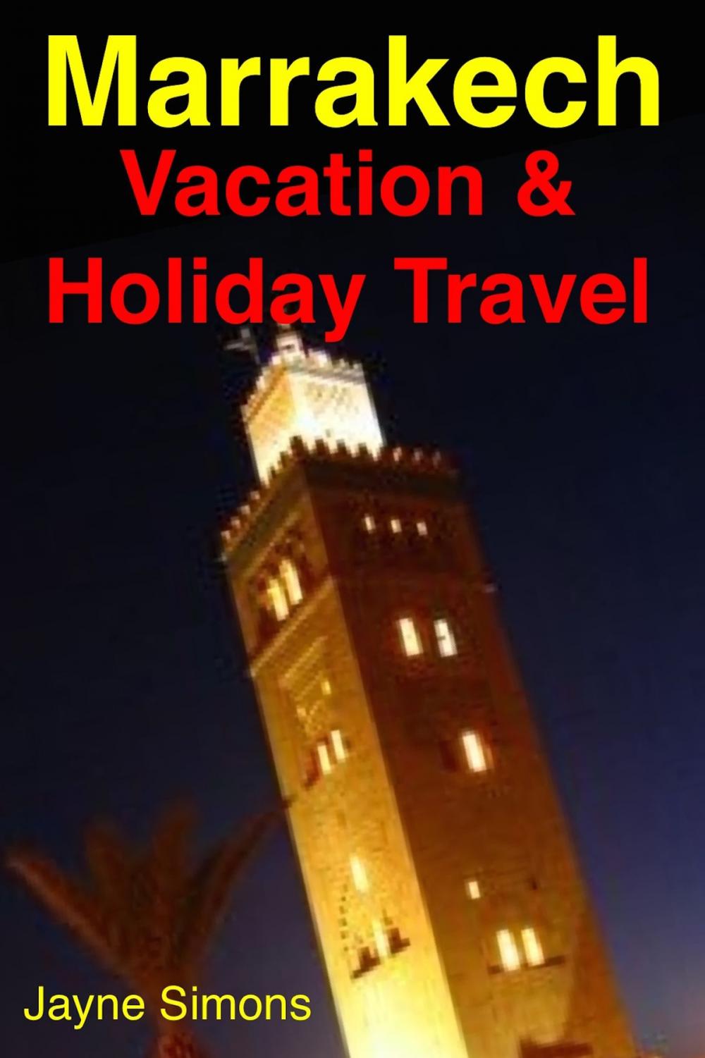 Big bigCover of Marrakech, Morocco - Vacation & Holiday Travel Guide (Illustrated)