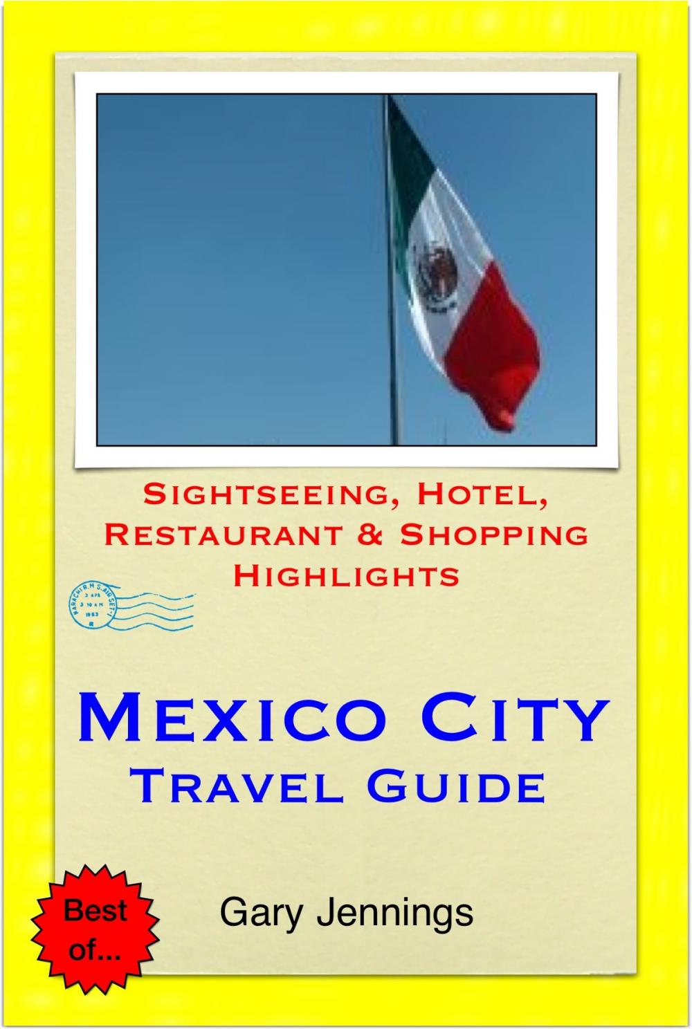 Big bigCover of Mexico City Travel Guide - Sightseeing, Hotel, Restaurant & Shopping Highlights (Illustrated)