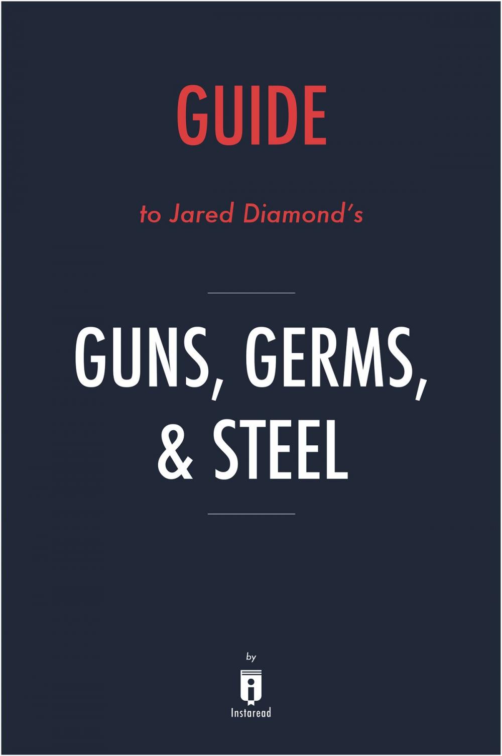 Big bigCover of Guide to Jared Diamond’s Guns, Germs, & Steel by Instaread