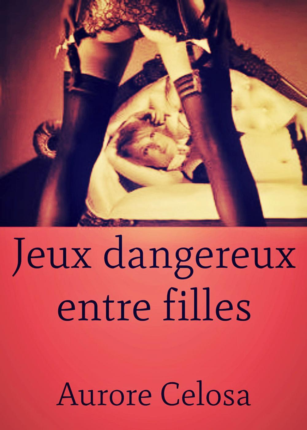 Big bigCover of Jeux dangereux entre filles