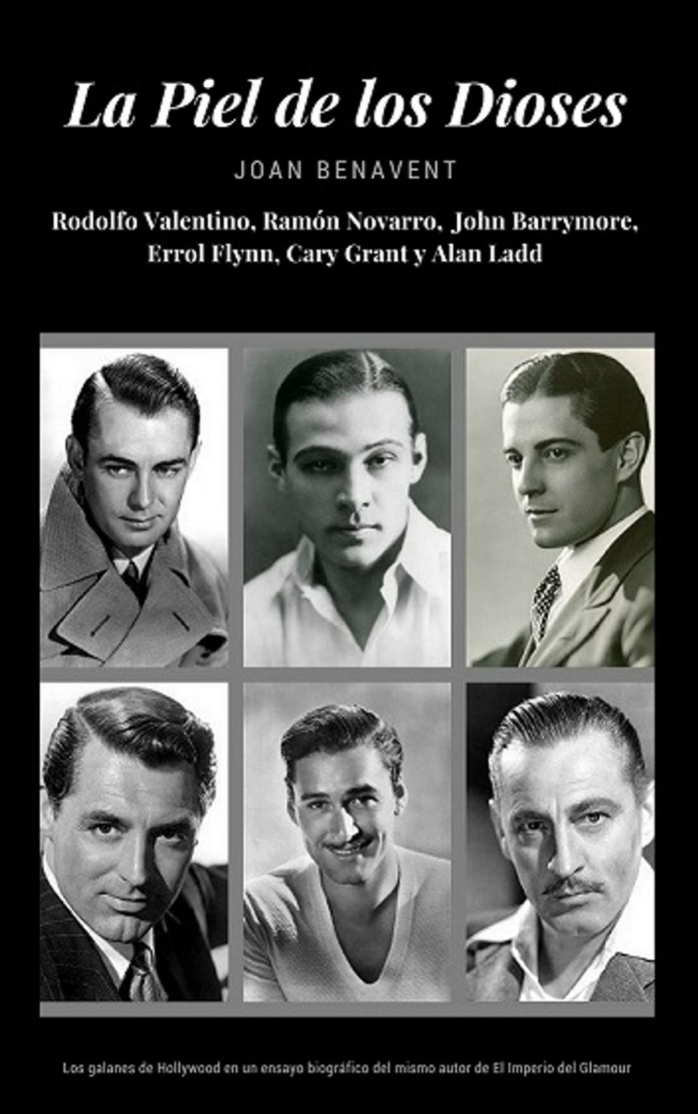 Big bigCover of La Piel de los Dioses. Rodolfo Valentino, Ramón Novarro, John Barrymore, Errol Flynn, Cary Grant y Alan Ladd