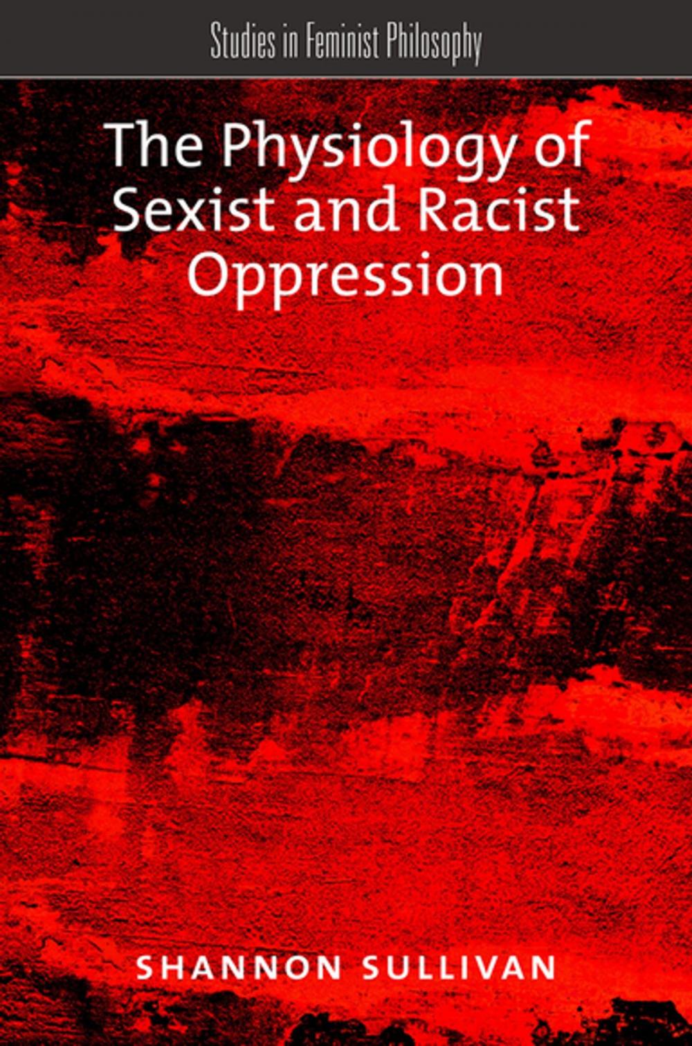 Big bigCover of The Physiology of Sexist and Racist Oppression