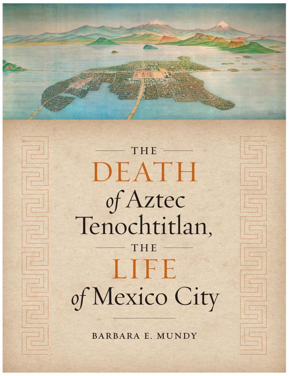 Big bigCover of The Death of Aztec Tenochtitlan, the Life of Mexico City