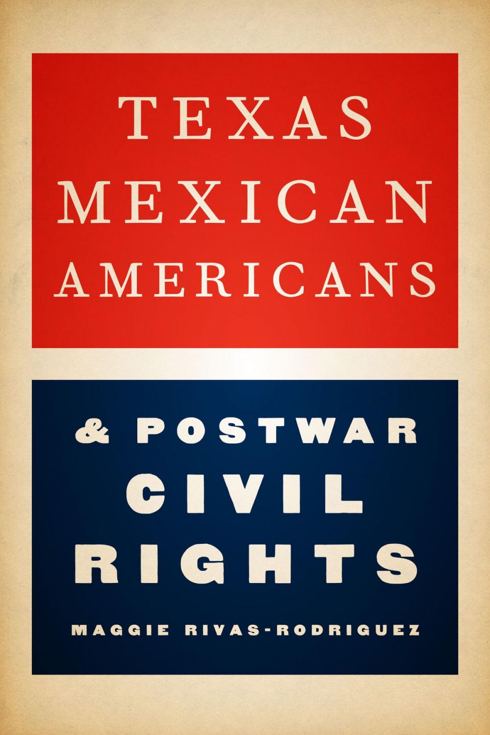 Big bigCover of Texas Mexican Americans and Postwar Civil Rights