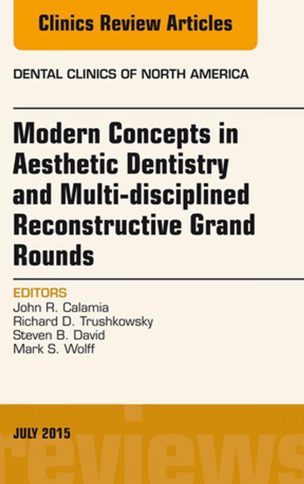 Big bigCover of Modern Concepts in Aesthetic Dentistry and Multi-disciplined Reconstructive Grand Rounds, An Issue of Dental Clinics of North America, E-Book