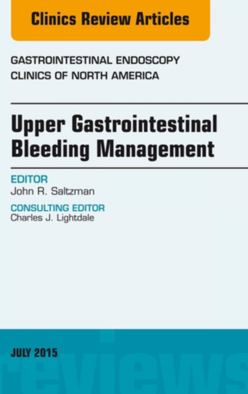 Big bigCover of Upper Gastrointestinal Bleeding Management, An Issue of Gastrointestinal Endoscopy Clinics, E-Book