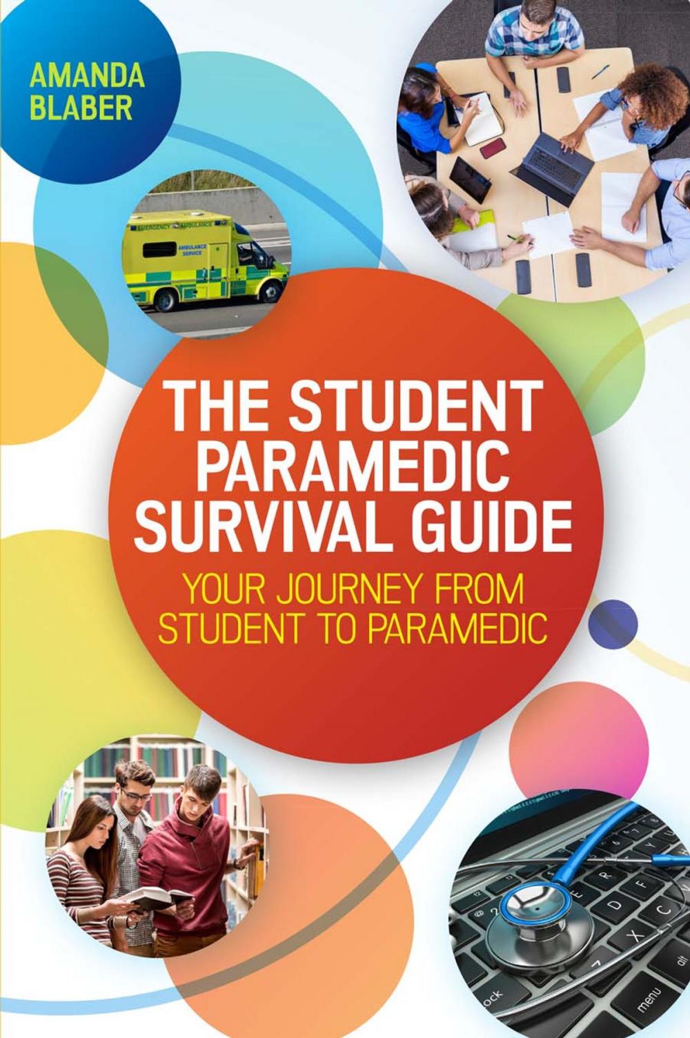 Big bigCover of The Student Paramedic Survival Guide: Your Journey From Student To Paramedic