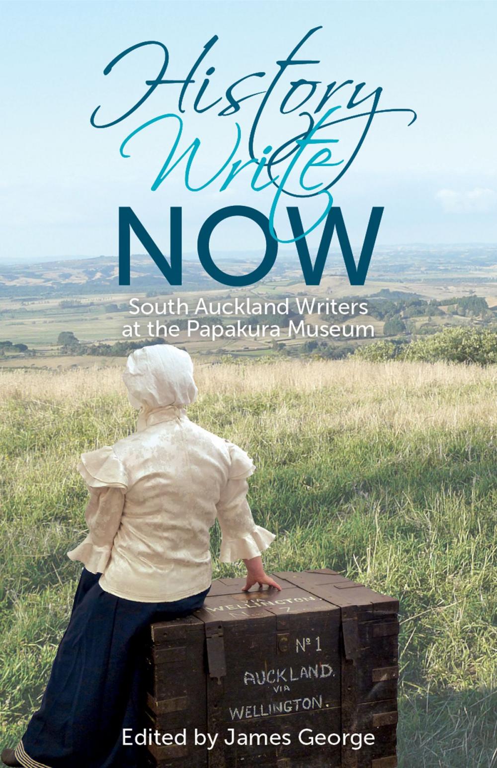 Big bigCover of History Write Now: South Auckland Writers at the Papakura Museum