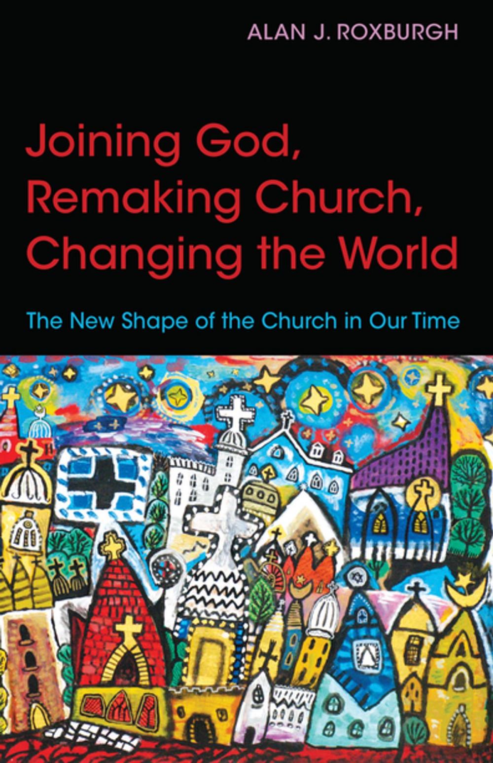 Big bigCover of Joining God, Remaking Church, Changing the World