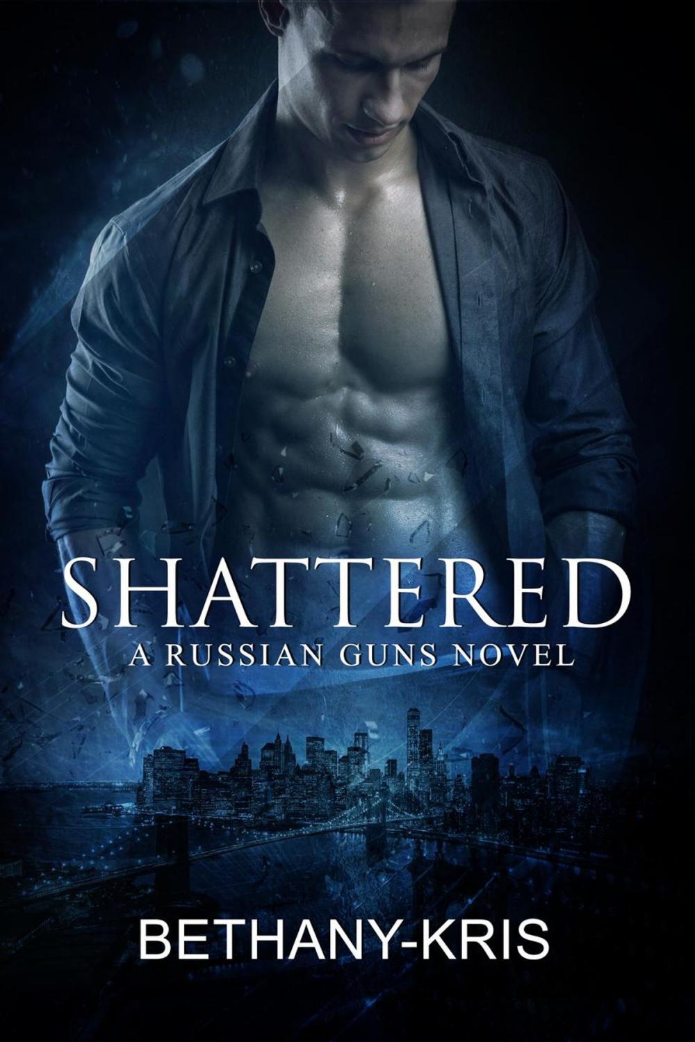 Big bigCover of Shattered: A Russian Guns Novel