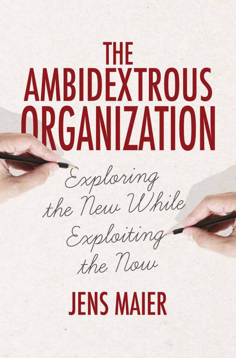 Big bigCover of The Ambidextrous Organization