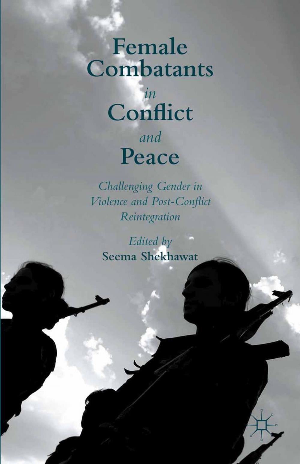 Big bigCover of Female Combatants in Conflict and Peace